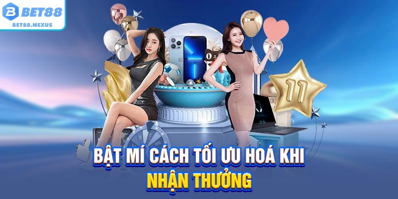 Bật mí cách tối ưu hoá khi nhận thưởng