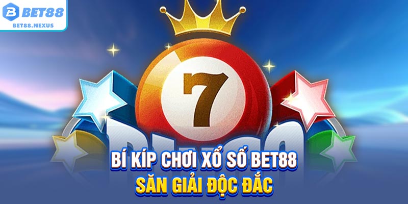 Bí kíp chơi xổ số BET88 săn giải độc đắc
