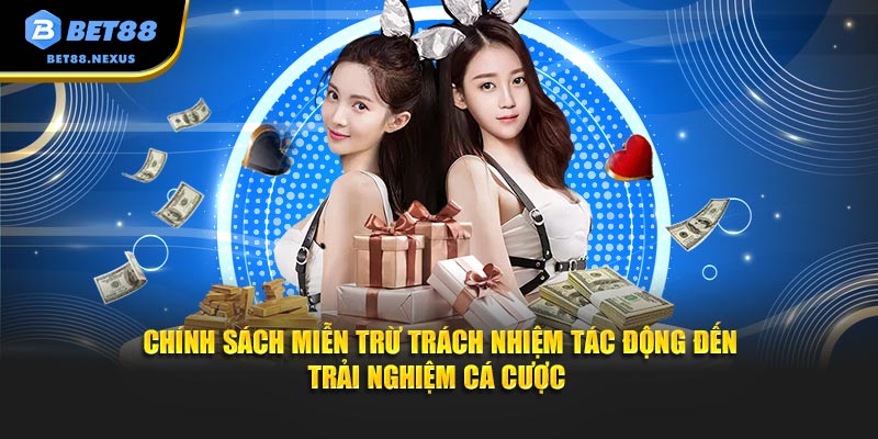 Chính sách miễn trừ trách nhiệm tác động đến trải nghiệm cá cược