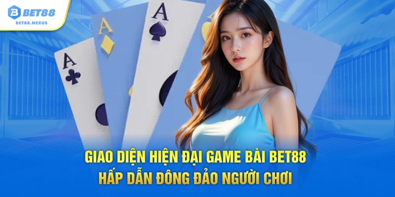 Giao diện hiện đại game bài Bet88 hấp dẫn đông đảo người chơi
