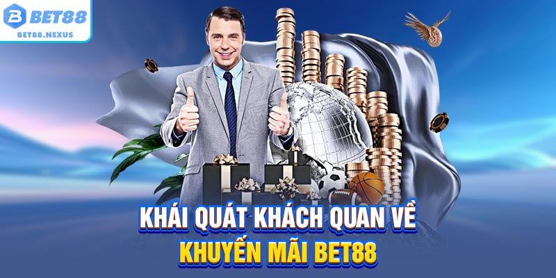 Khái quát khách quan về khuyến mãi BET88