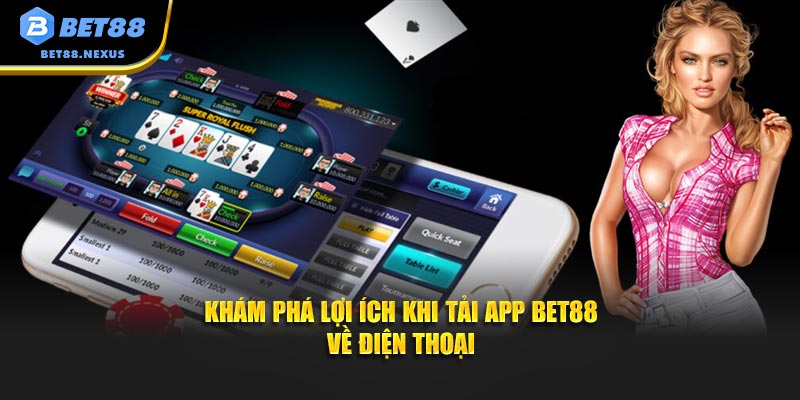 Khám phá lợi ích khi tải app Bet88 về điện thoại