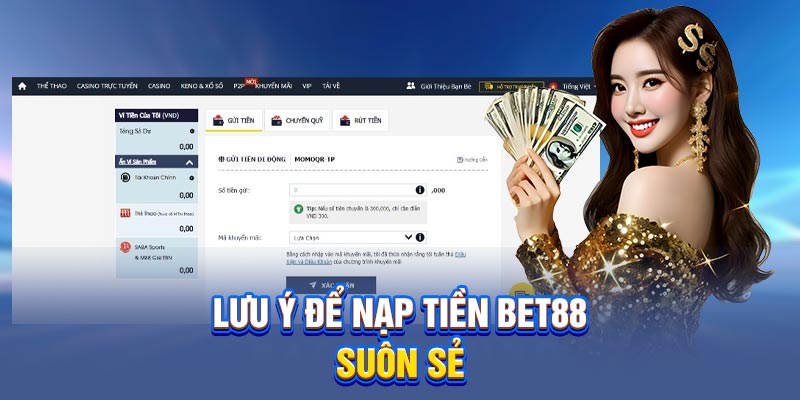 Lưu ý để nạp tiền BET88 suôn sẻ