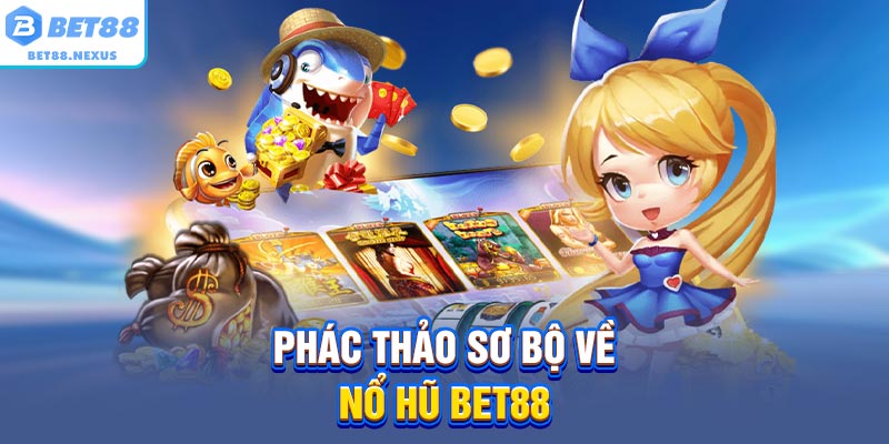 Phác thảo sơ bộ về nổ hũ BET88