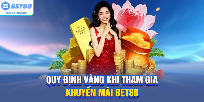 Quy định vàng khi tham gia khuyến mãi BET88
