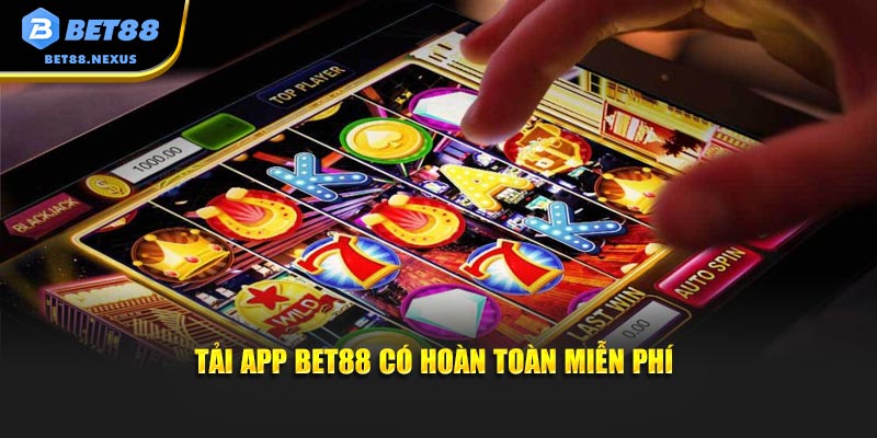 Tải app Bet88 có hoàn toàn miễn phí