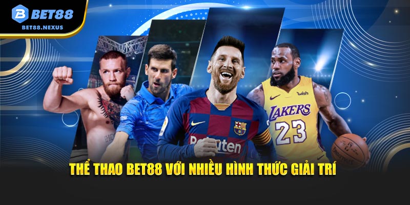 Thể thao Bet88 với nhiều hình thức giải trí
