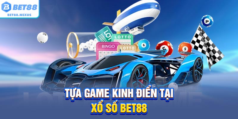 Tựa game kinh điển tại xổ số BET88