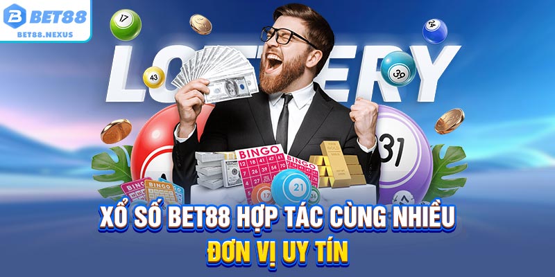 Xổ số BET88 hợp tác cùng nhiều đơn vị uy tín