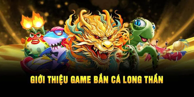 Bắn Cá Long Thần rất được yêu thích tại Bet88