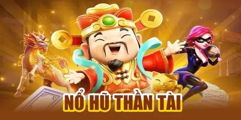Nổ Hũ Thần Tài - Trải Nghiệm Cảm Giác Mới Mẻ Tại Bet88